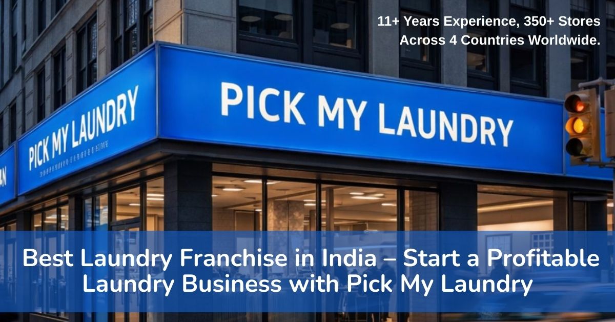 Best Laundry Franchise in India – Start a Profitable Laundry Business with Pick My Laundry